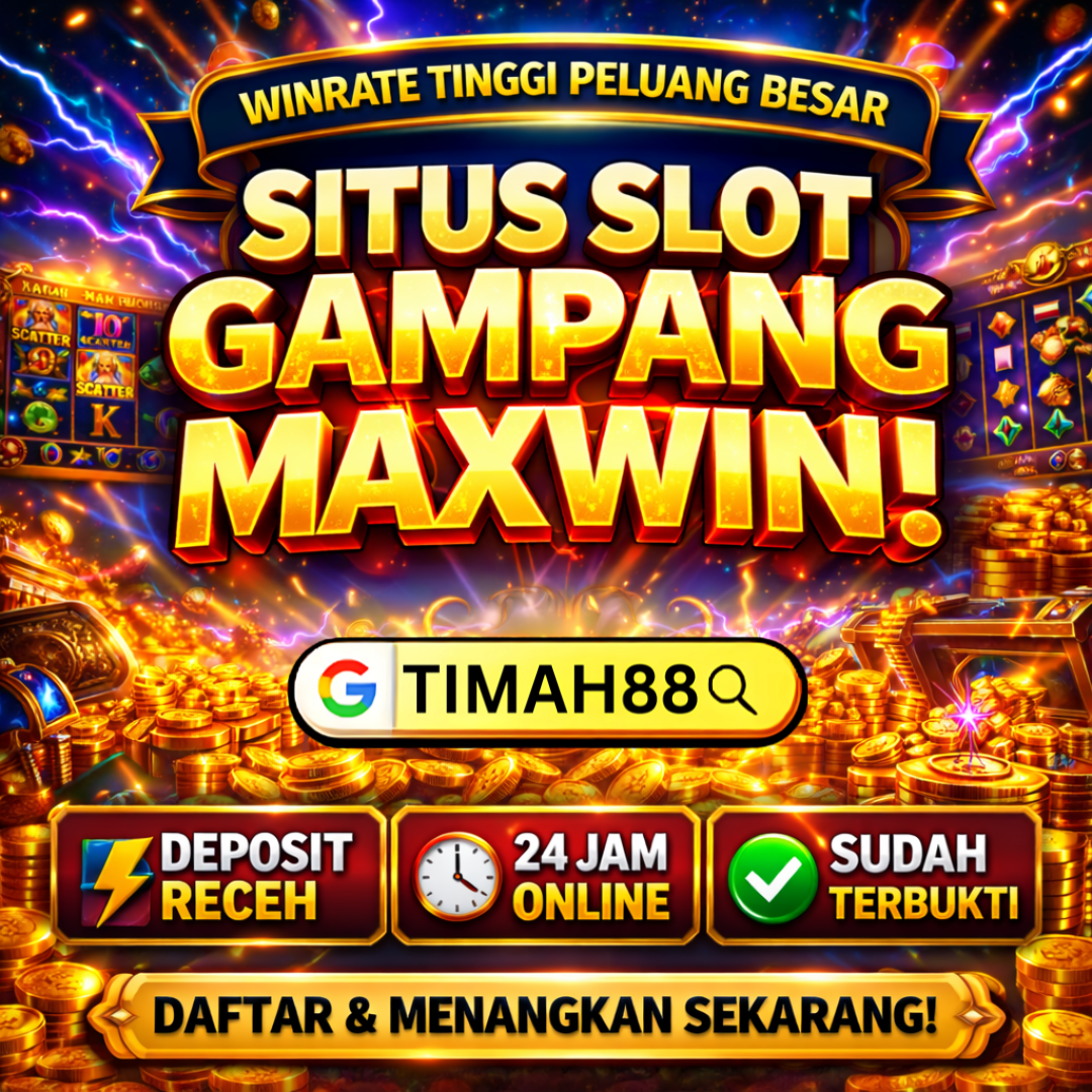 Situs Slot Maxwin TIMAH88 Dengan Winrate Tinggi dan Jackpot Besar